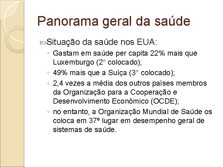 Panorama geral da saúde Situação da saúde nos EUA: ◦ Gastam em saúde per