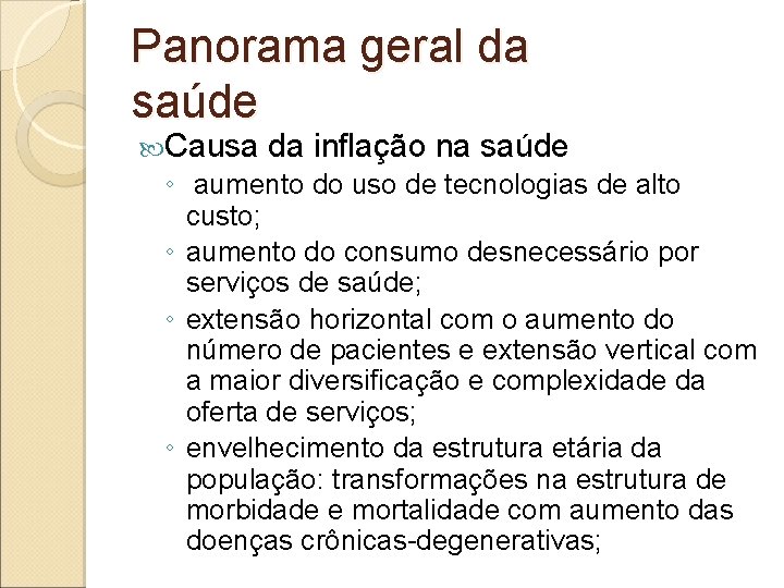 Panorama geral da saúde Causa da inflação na saúde ◦ aumento do uso de