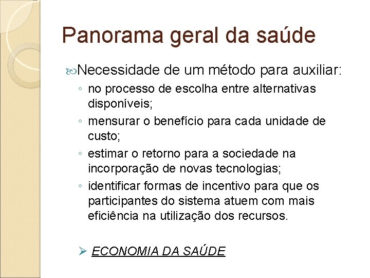 Panorama geral da saúde Necessidade de um método para auxiliar: ◦ no processo de