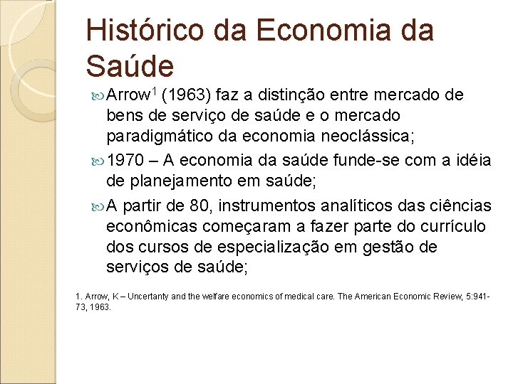 Histórico da Economia da Saúde Arrow 1 (1963) faz a distinção entre mercado de