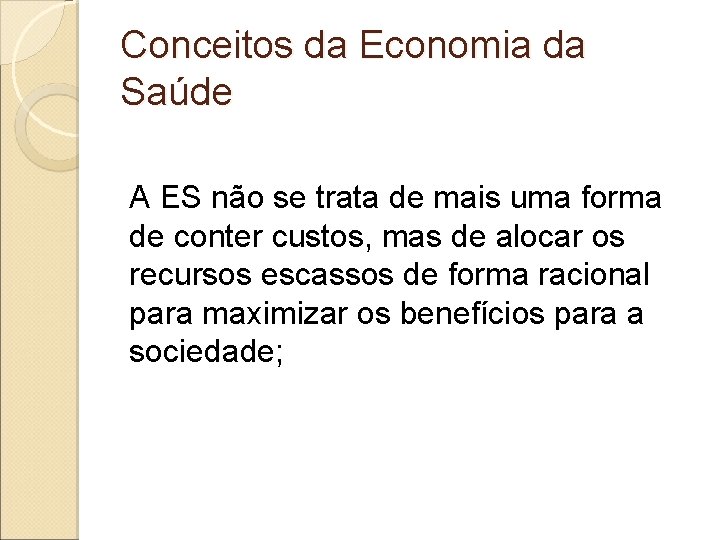 Conceitos da Economia da Saúde A ES não se trata de mais uma forma