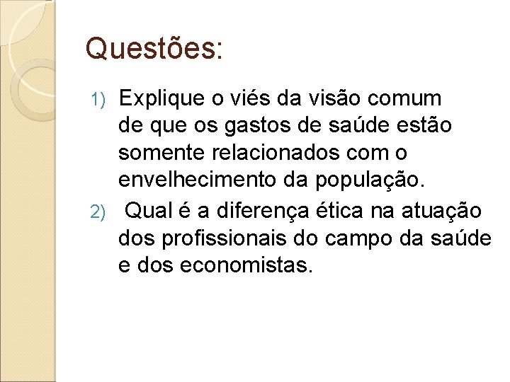 Questões: Explique o viés da visão comum de que os gastos de saúde estão