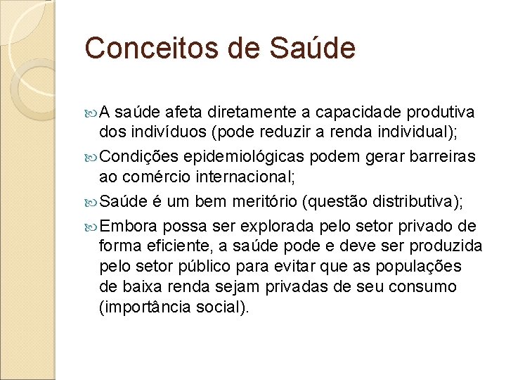 Conceitos de Saúde A saúde afeta diretamente a capacidade produtiva dos indivíduos (pode reduzir