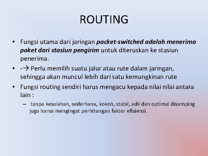 ROUTING • Fungsi utama dari jaringan packet-switched adalah menerima paket dari stasiun pengirim untuk