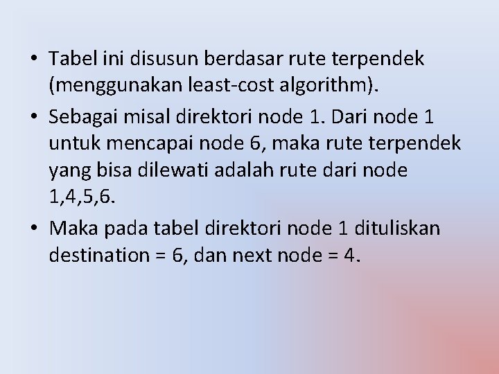  • Tabel ini disusun berdasar rute terpendek (menggunakan least-cost algorithm). • Sebagai misal