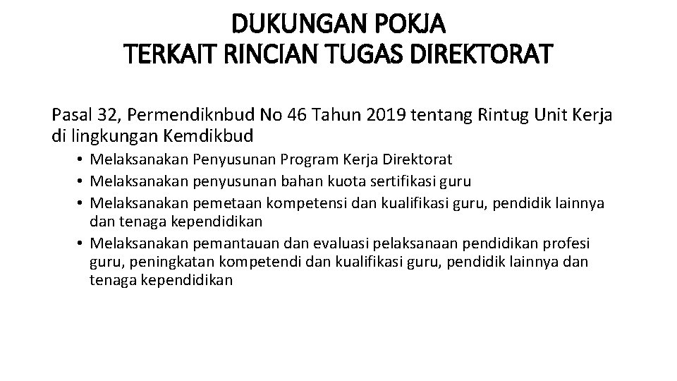 DUKUNGAN POKJA TERKAIT RINCIAN TUGAS DIREKTORAT Pasal 32, Permendiknbud No 46 Tahun 2019 tentang