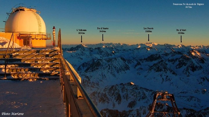 Panorama Pic du midi de Bigorre 2872 m L’Arbizon 2831 m Pic d’Aneto 3404 Panorama Pic du midi de Bigorre 2872 m L’Arbizon 2831 m Pic d’Aneto 3404
