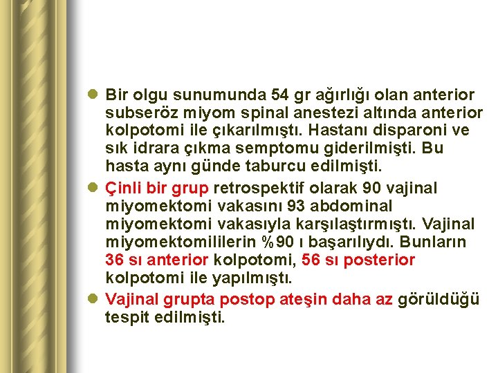 l Bir olgu sunumunda 54 gr ağırlığı olan anterior subseröz miyom spinal anestezi altında