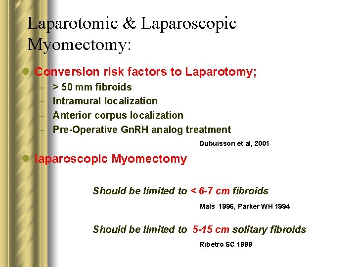 Laparotomic & Laparoscopic Myomectomy: l Conversion risk factors to Laparotomy; – – > 50