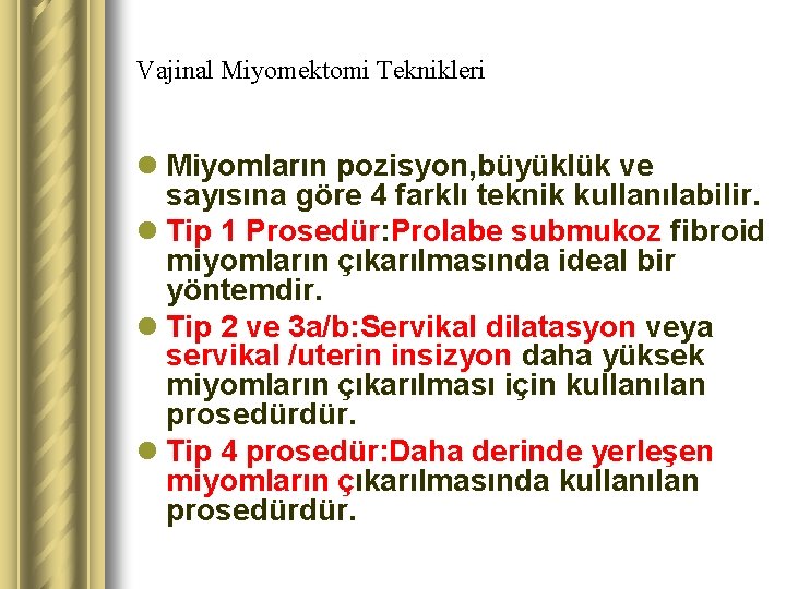 Vajinal Miyomektomi Teknikleri l Miyomların pozisyon, büyüklük ve sayısına göre 4 farklı teknik kullanılabilir.