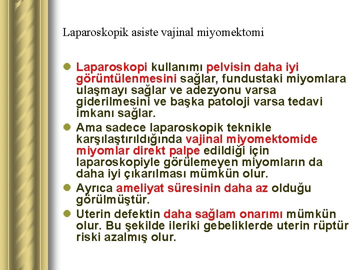 Laparoskopik asiste vajinal miyomektomi l Laparoskopi kullanımı pelvisin daha iyi görüntülenmesini sağlar, fundustaki miyomlara