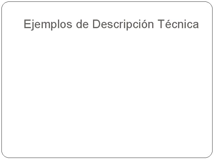 Ejemplos de Descripción Técnica 