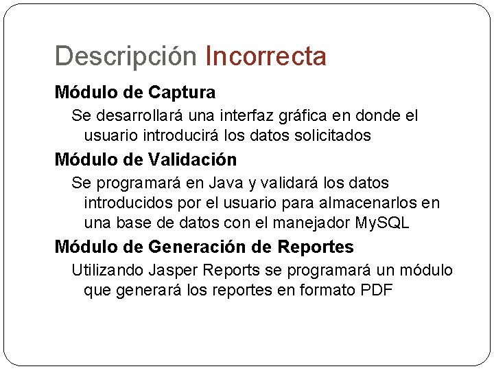 Descripción Incorrecta Módulo de Captura Se desarrollará una interfaz gráfica en donde el usuario