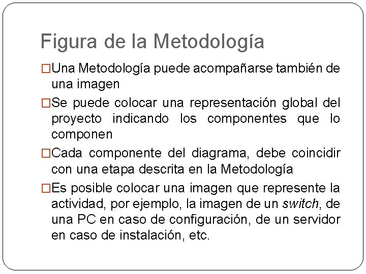 Figura de la Metodología �Una Metodología puede acompañarse también de una imagen �Se puede