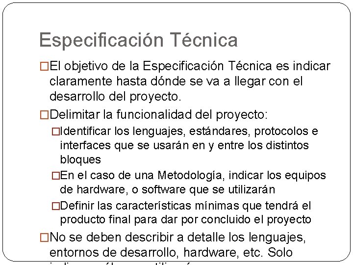 Especificación Técnica �El objetivo de la Especificación Técnica es indicar claramente hasta dónde se