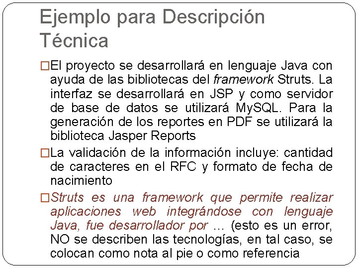 Ejemplo para Descripción Técnica �El proyecto se desarrollará en lenguaje Java con ayuda de