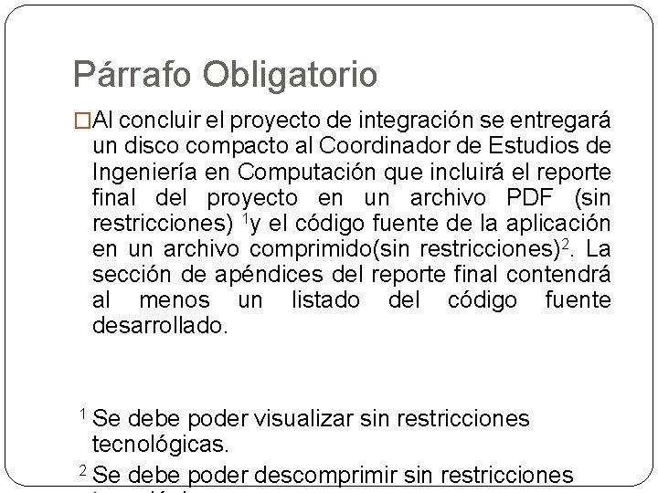 Párrafo Obligatorio �Al concluir el proyecto de integración se entregará un disco compacto al