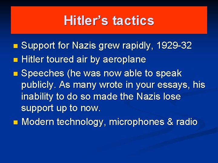 Hitler’s tactics Support for Nazis grew rapidly, 1929 -32 n Hitler toured air by