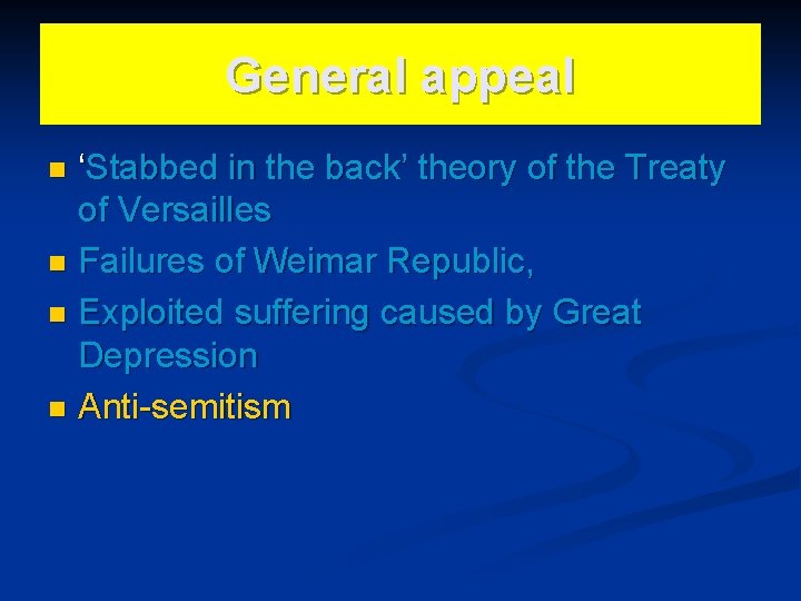 General appeal ‘Stabbed in the back’ theory of the Treaty of Versailles n Failures