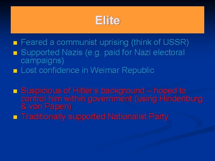 Elite n n n Feared a communist uprising (think of USSR) Supported Nazis (e.