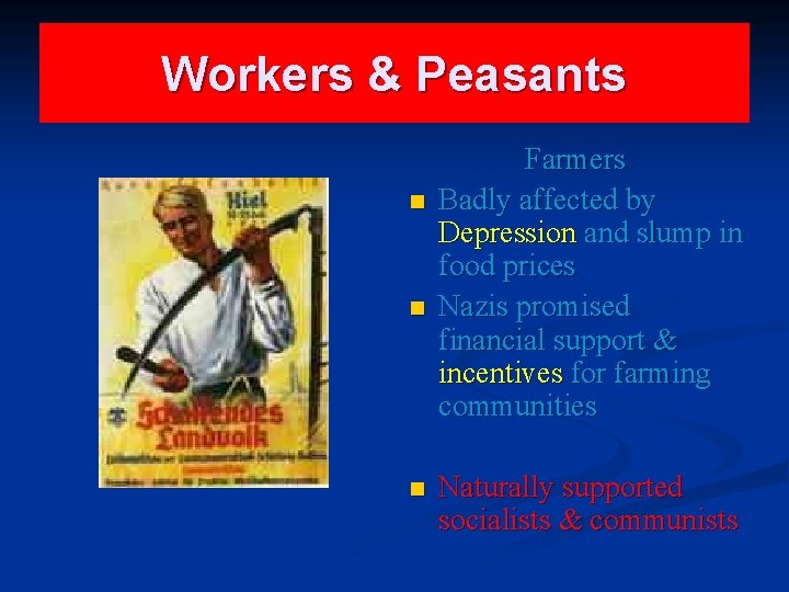 Workers & Peasants n n n Farmers Badly affected by Depression and slump in