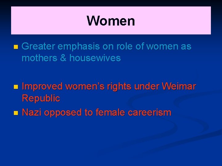 Women n Greater emphasis on role of women as mothers & housewives Improved women’s