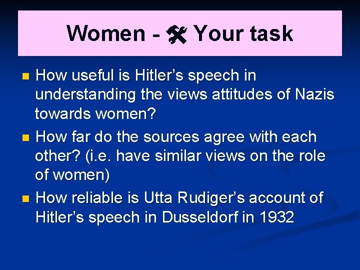 Women - Your task How useful is Hitler’s speech in understanding the views attitudes