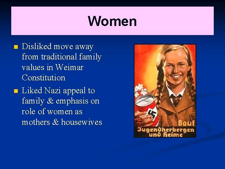 Women n n Disliked move away from traditional family values in Weimar Constitution Liked