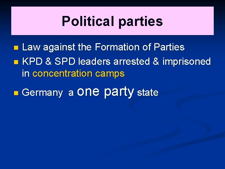 Political parties Law against the Formation of Parties n KPD & SPD leaders arrested