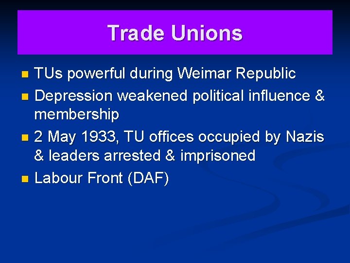 Trade Unions TUs powerful during Weimar Republic n Depression weakened political influence & membership