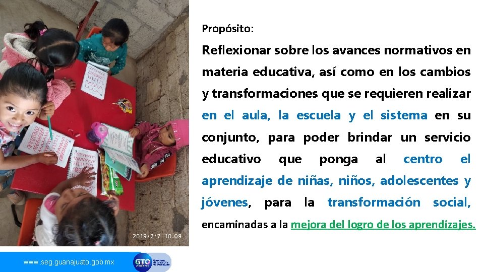 Propósito: Reflexionar sobre los avances normativos en materia educativa, así como en los cambios