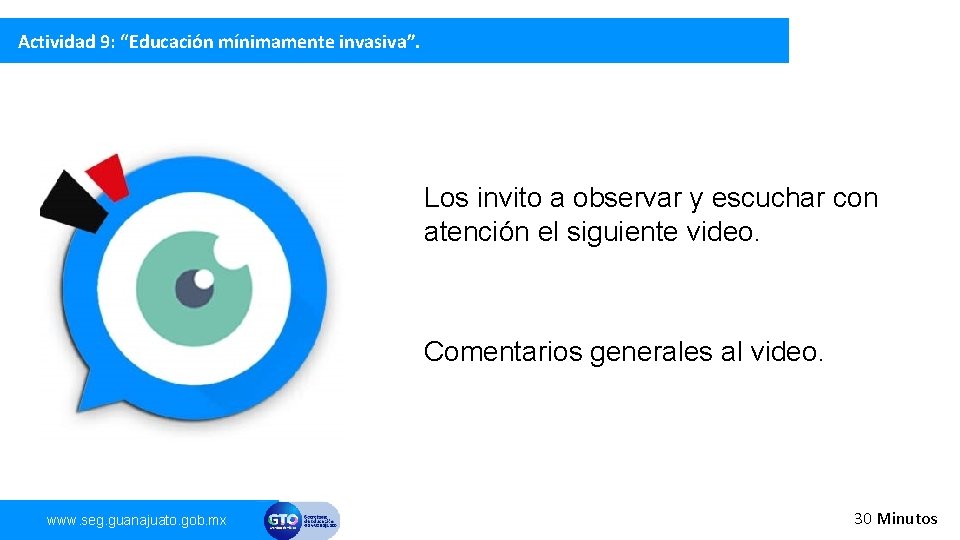 Actividad 9: “Educación mínimamente invasiva”. Los invito a observar y escuchar con atención el