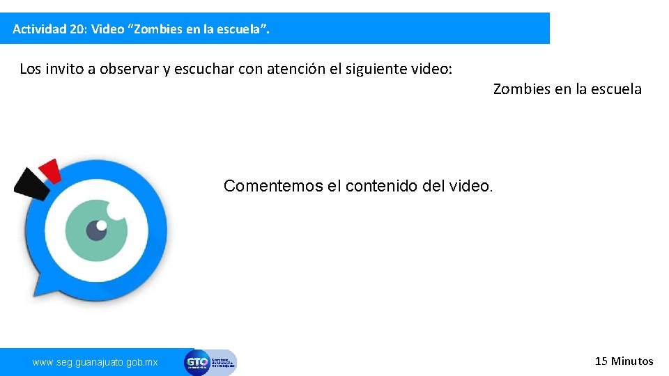 Actividad 20: Video “Zombies en la escuela”. Los invito a observar y escuchar con