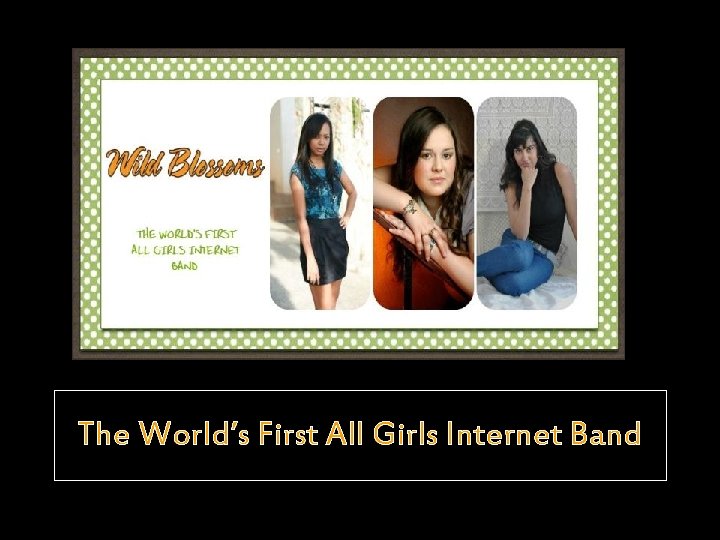 The World’s First All Girls Internet Band 