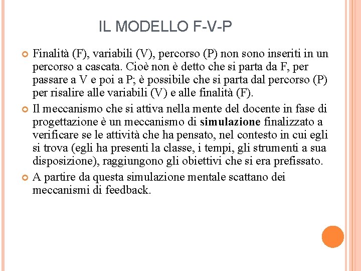 IL MODELLO F-V-P Finalità (F), variabili (V), percorso (P) non sono inseriti in un