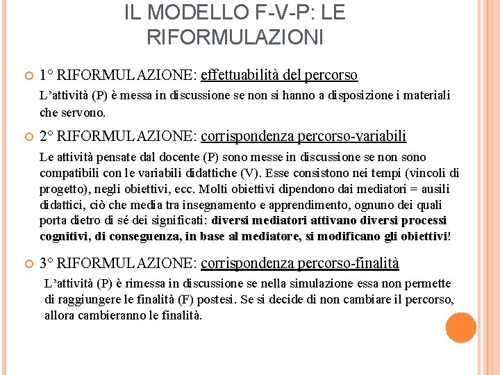 IL MODELLO F-V-P: LE RIFORMULAZIONI 1° RIFORMULAZIONE: effettuabilità del percorso L’attività (P) è messa