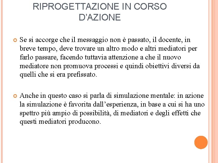 RIPROGETTAZIONE IN CORSO D’AZIONE Se si accorge che il messaggio non è passato, il