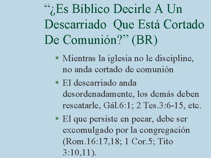 “¿Es Bíblico Decirle A Un Descarriado Que Está Cortado De Comunión? ” (BR) §