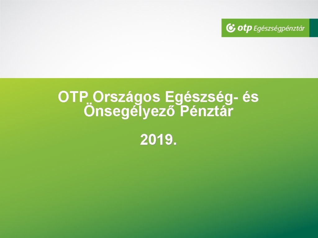 OTP Országos Egészség- és Önsegélyező Pénztár 2019. 