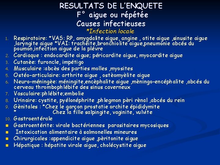 RESULTATS DE L’ENQUETE F° aigue ou répétée Causes infectieuses *Infection locale 1. 2. 3.