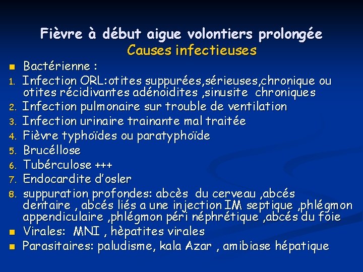 Fièvre à début aigue volontiers prolongée Causes infectieuses n 1. 2. 3. 4. 5.