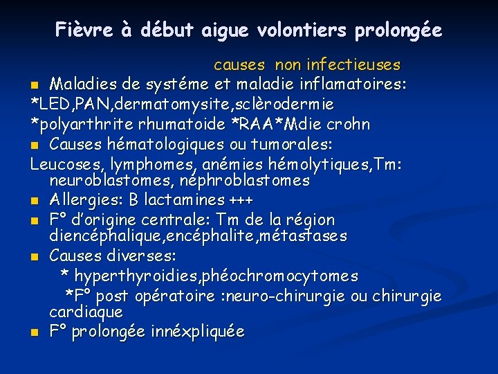 Fièvre à début aigue volontiers prolongée causes non infectieuses n Maladies de systéme et