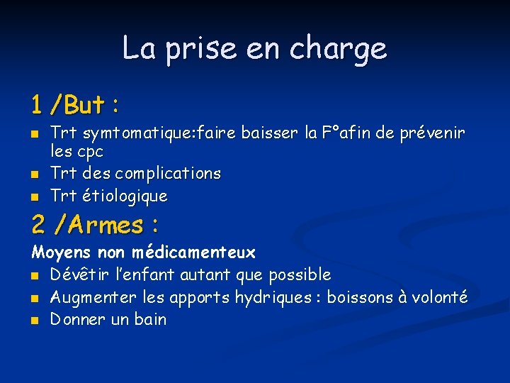 La prise en charge 1 /But : n n n Trt symtomatique: faire baisser