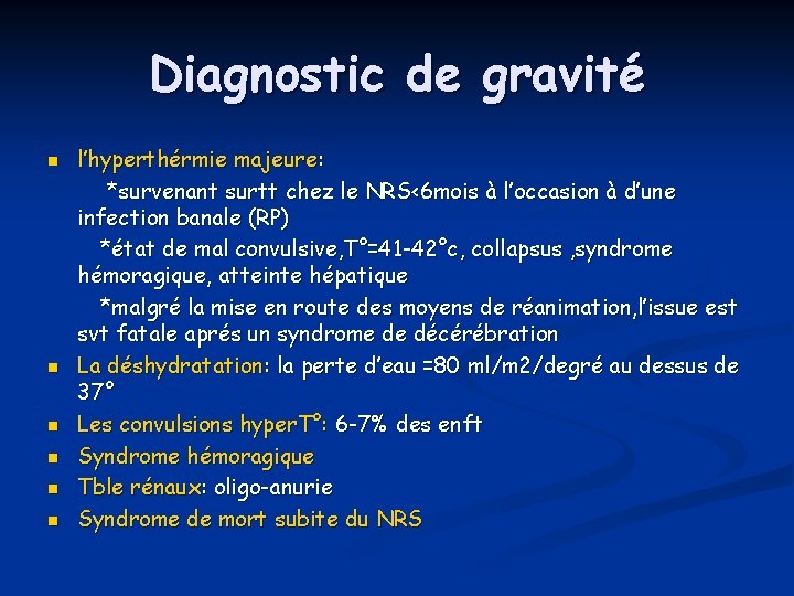 Diagnostic de gravité n n n l’hyperthérmie majeure: *survenant surtt chez le NRS<6 mois