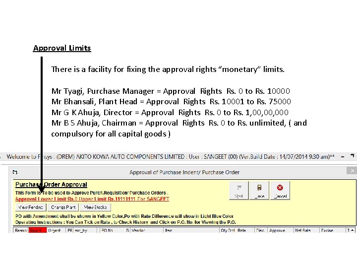 Approval Limits There is a facility for fixing the approval rights “monetary” limits. Mr Approval Limits There is a facility for fixing the approval rights “monetary” limits. Mr