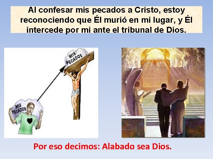 Al confesar mis pecados a Cristo, estoy reconociendo que Él murió en mi lugar,