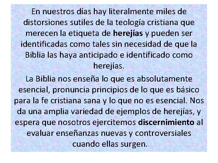En nuestros días hay literalmente miles de distorsiones sutiles de la teología cristiana que