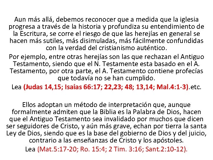 Aun más allá, debemos reconocer que a medida que la iglesia progresa a través