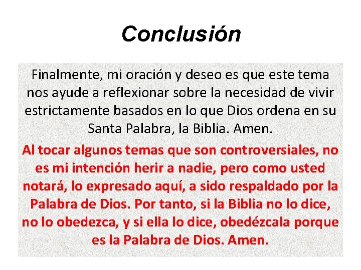 Conclusión Finalmente, mi oración y deseo es que este tema nos ayude a reflexionar
