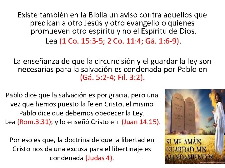 Existe también en la Biblia un aviso contra aquellos que predican a otro Jesús